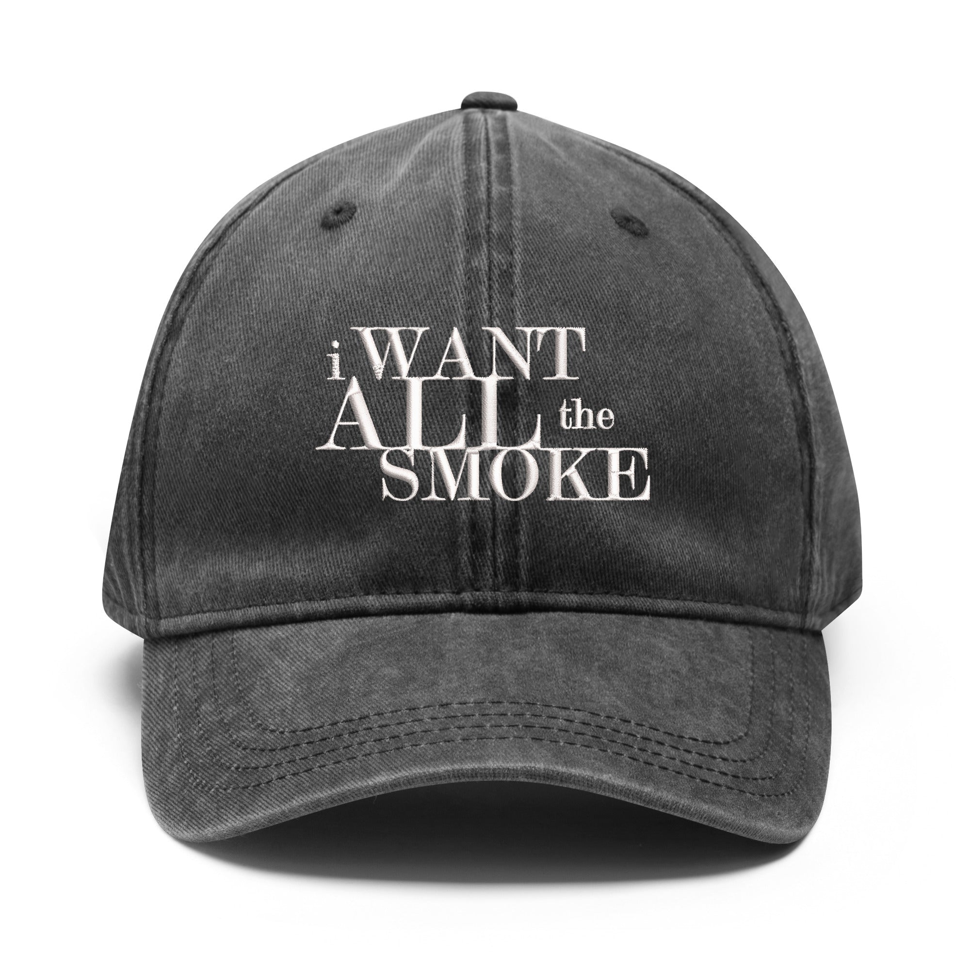 I Want All The Smoke Four Sides Embroidered Denim Baseball Caps