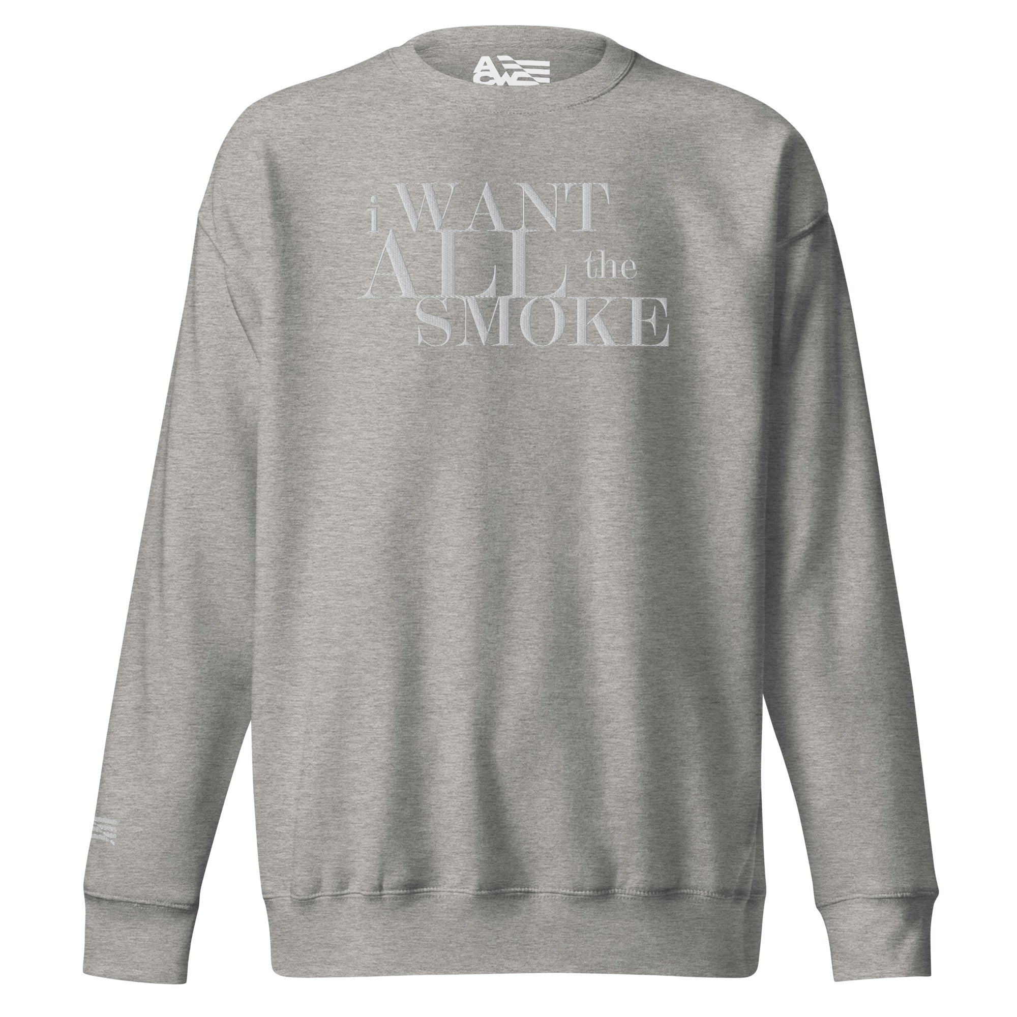 I Want All The Smoke Unisex Premium Sweatshirt